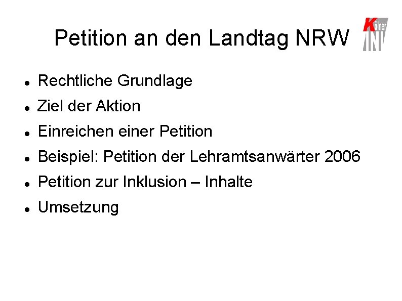 Petition an den Landtag NRW Rechtliche Grundlage Ziel der Aktion Einreichen einer Petition Beispiel: