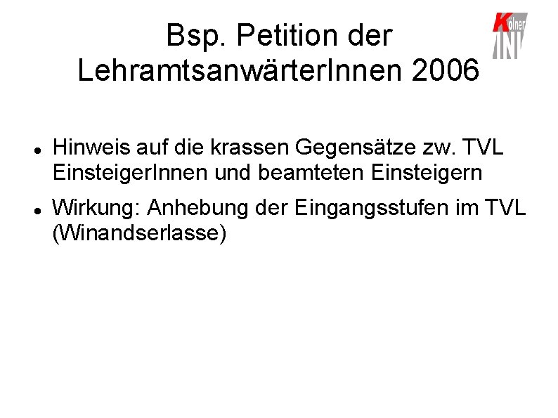 Bsp. Petition der Lehramtsanwärter. Innen 2006 Hinweis auf die krassen Gegensätze zw. TVL Einsteiger.