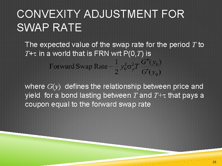 CONVEXITY ADJUSTMENT FOR SWAP RATE The expected value of the swap rate for the