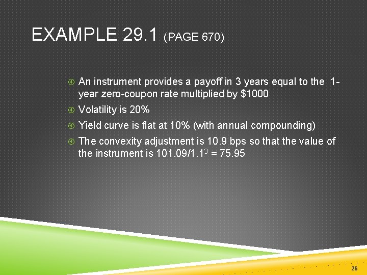 EXAMPLE 29. 1 (PAGE 670) An instrument provides a payoff in 3 years equal