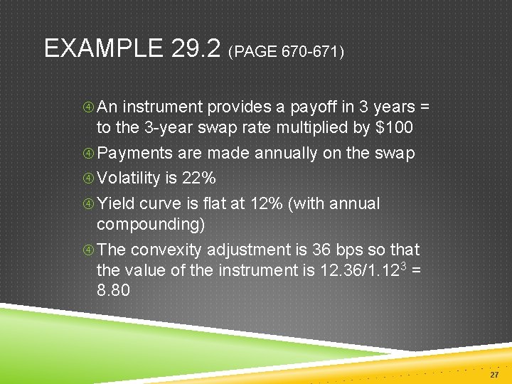 EXAMPLE 29. 2 (PAGE 670 -671) An instrument provides a payoff in 3 years