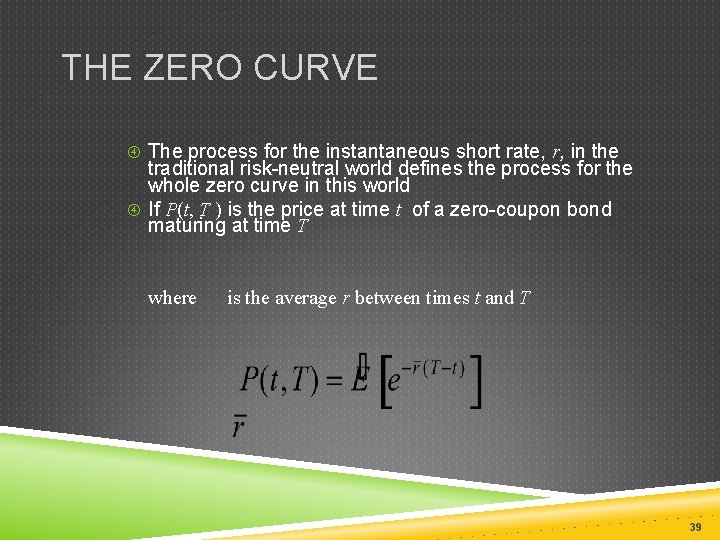 THE ZERO CURVE The process for the instantaneous short rate, r, in the traditional