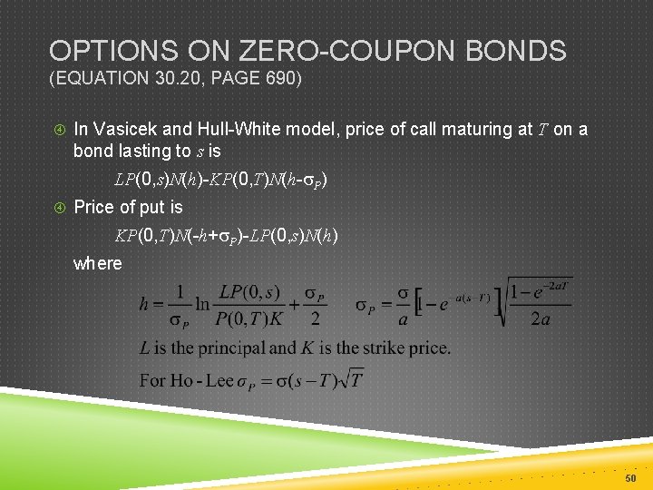 OPTIONS ON ZERO-COUPON BONDS (EQUATION 30. 20, PAGE 690) In Vasicek and Hull-White model,