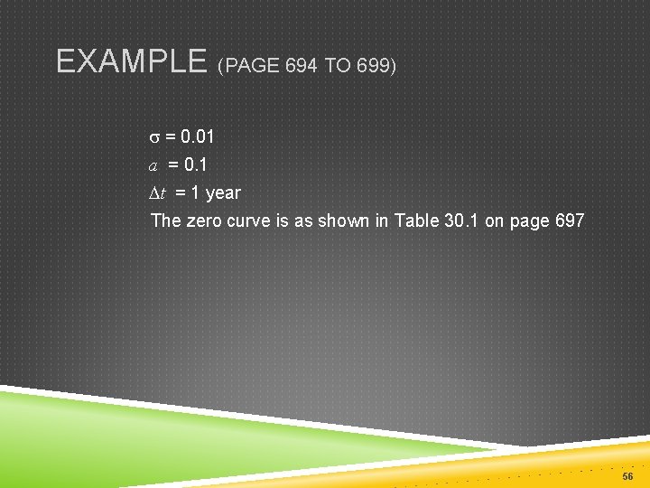 EXAMPLE (PAGE 694 TO 699) s = 0. 01 a = 0. 1 Dt