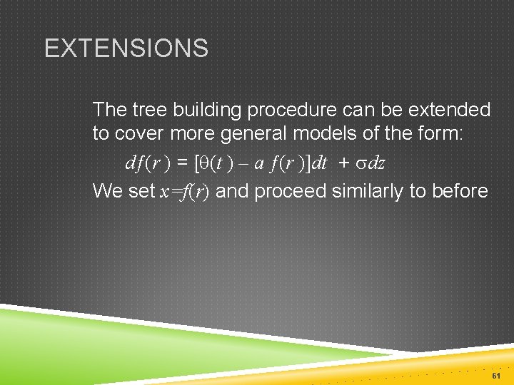 EXTENSIONS The tree building procedure can be extended to cover more general models of