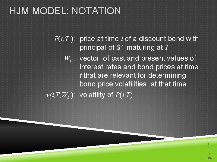 HJM MODEL: NOTATION P(t, T ): price at time t of a discount bond