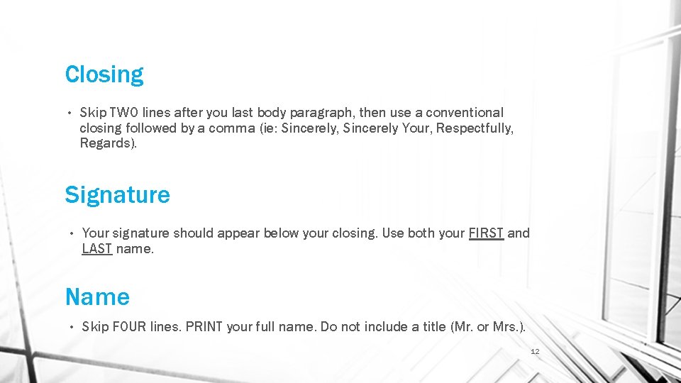 Closing • Skip TWO lines after you last body paragraph, then use a conventional