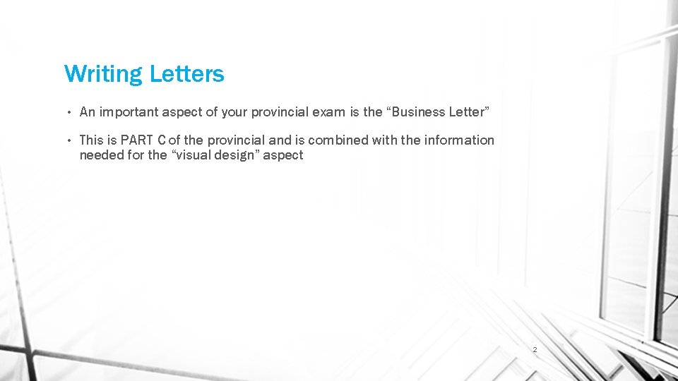 Writing Letters • An important aspect of your provincial exam is the “Business Letter”