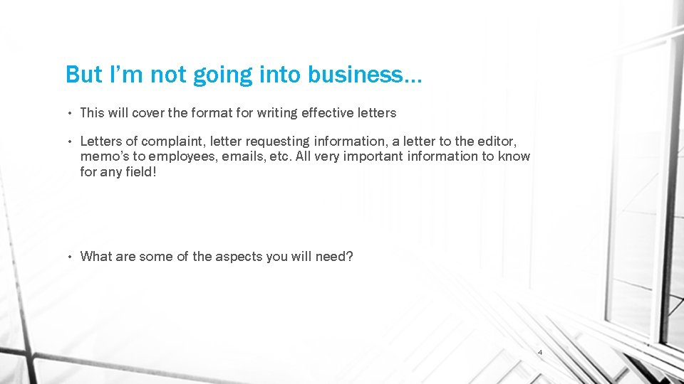 But I’m not going into business… • This will cover the format for writing