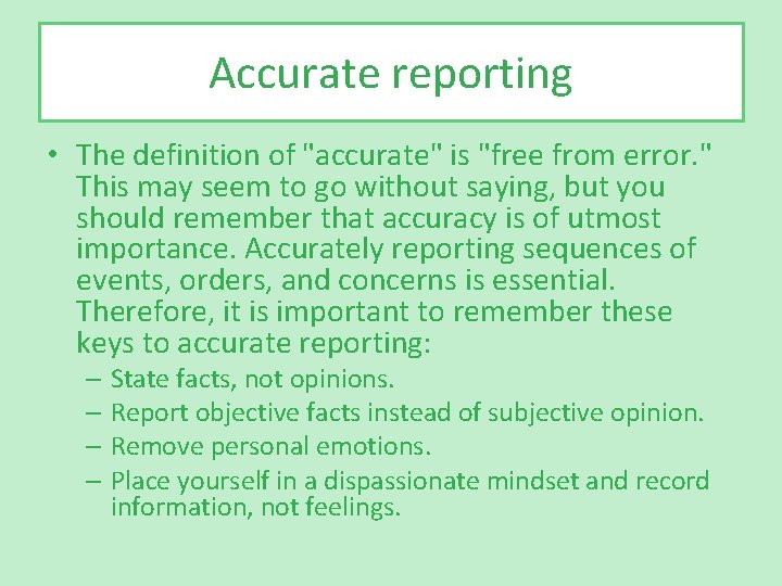 Accurate reporting • The definition of "accurate" is "free from error. " This may