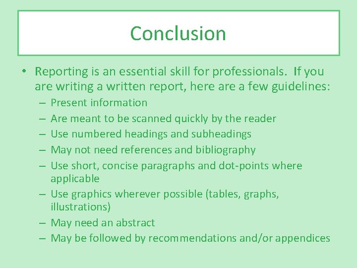Conclusion • Reporting is an essential skill for professionals. If you are writing a
