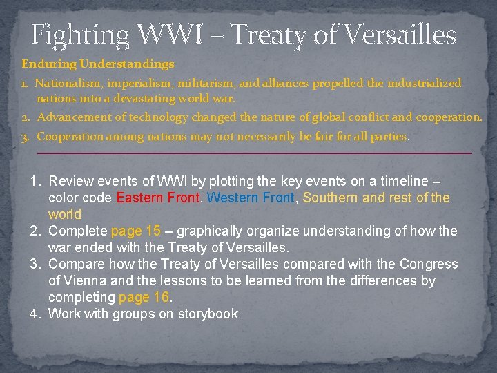 Fighting WWI – Treaty of Versailles Enduring Understandings 1. Nationalism, imperialism, militarism, and alliances