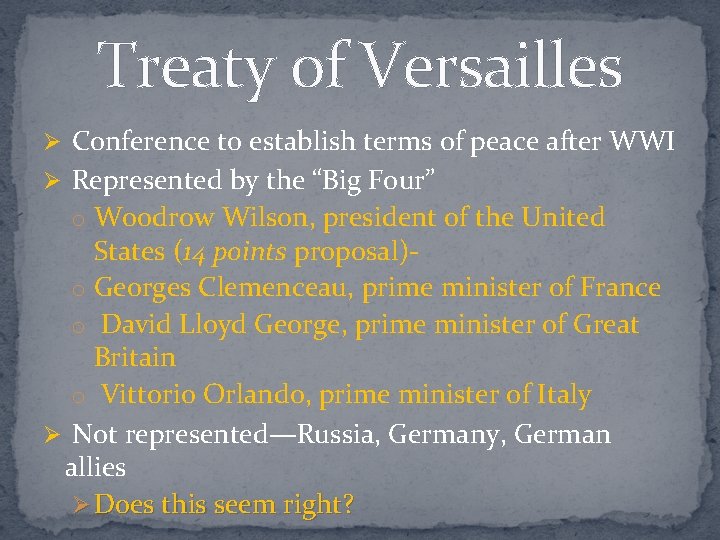 Treaty of Versailles Ø Conference to establish terms of peace after WWI Ø Represented