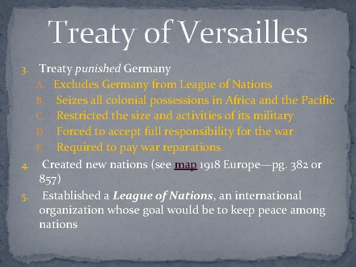 Treaty of Versailles Treaty punished Germany A. Excludes Germany from League of Nations B.