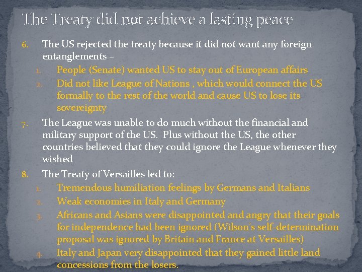 The Treaty did not achieve a lasting peace The US rejected the treaty because
