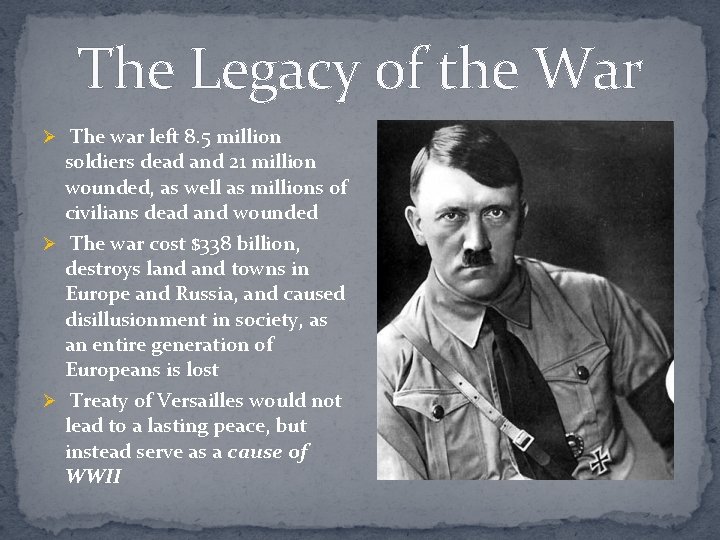 The Legacy of the War Ø The war left 8. 5 million soldiers dead