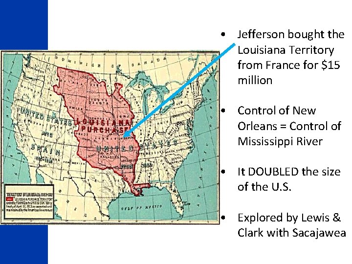  • Jefferson bought the Louisiana Territory from France for $15 million • Control