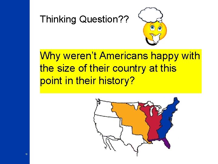 Thinking Question? ? Why weren’t Americans happy with the size of their country at