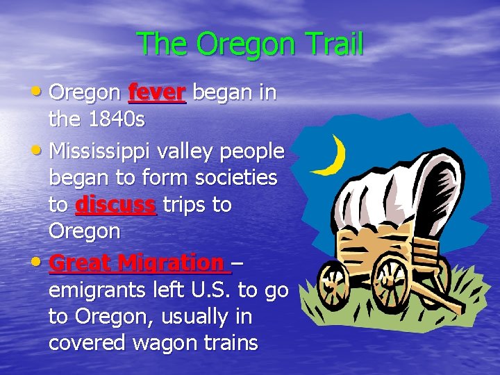 The Oregon Trail • Oregon fever began in the 1840 s • Mississippi valley