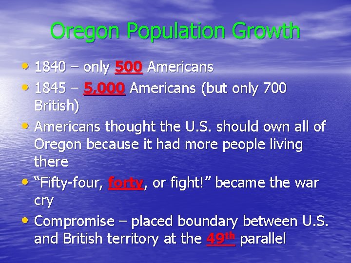 Oregon Population Growth • 1840 – only 500 Americans • 1845 – 5, 000