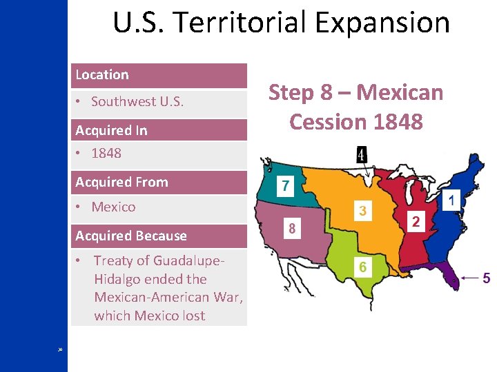 U. S. Territorial Expansion Location • Southwest U. S. Acquired In • 1848 Acquired