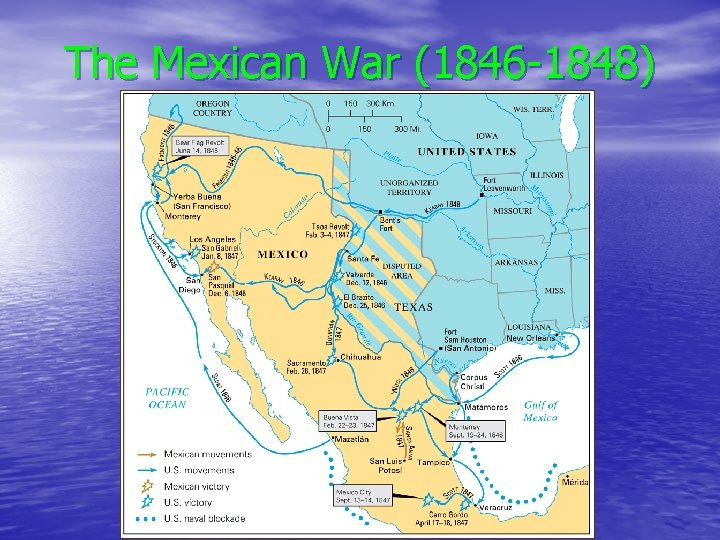 The Mexican War (1846 -1848) 