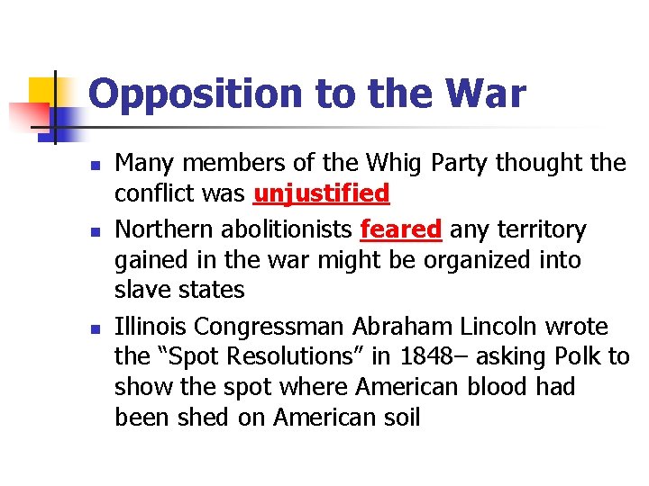 Opposition to the War n n n Many members of the Whig Party thought