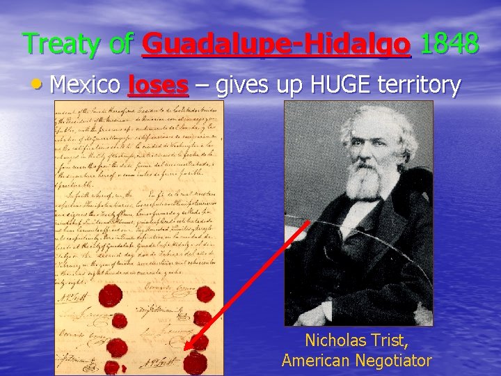 Treaty of Guadalupe-Hidalgo 1848 • Mexico loses – gives up HUGE territory Nicholas Trist,