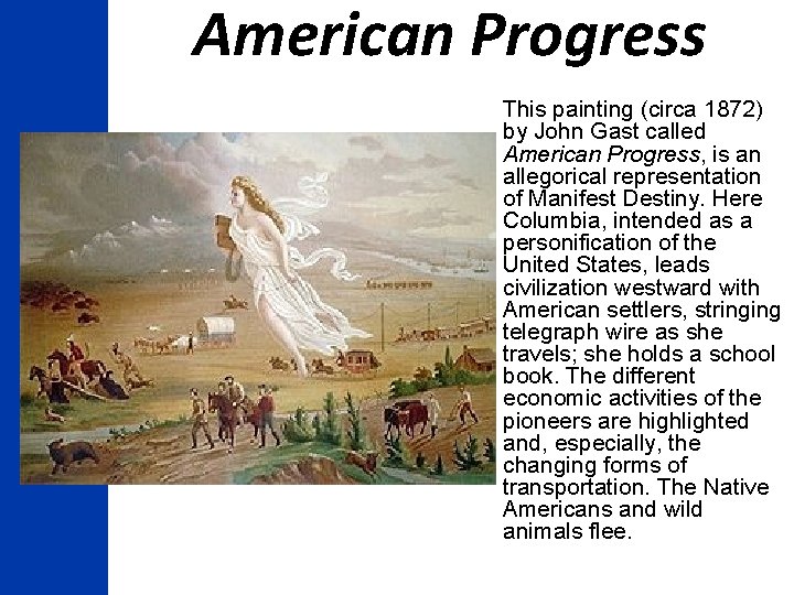 American Progress This painting (circa 1872) by John Gast called American Progress, is an