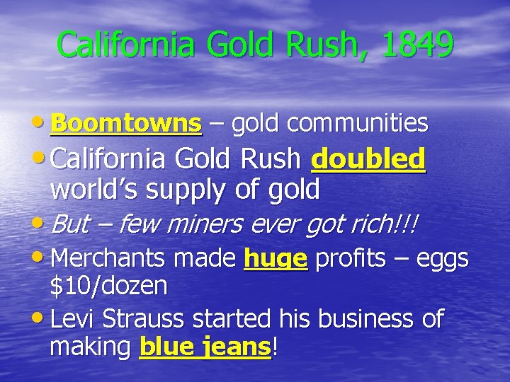 California Gold Rush, 1849 • Boomtowns – gold communities • California Gold Rush doubled