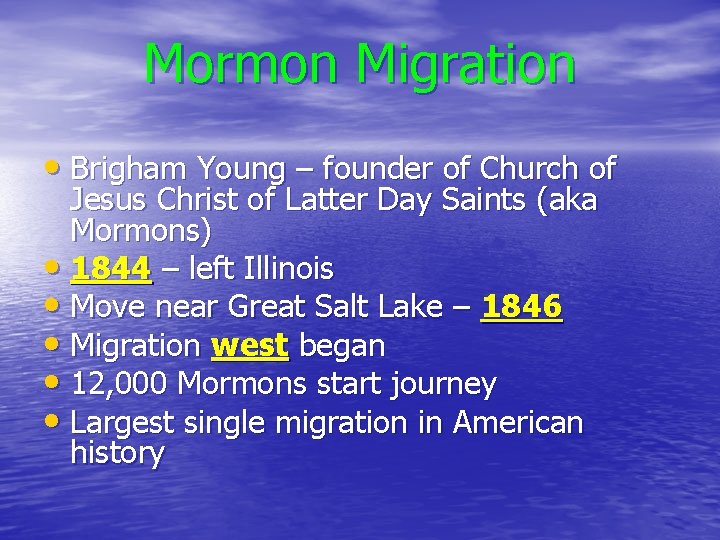 Mormon Migration • Brigham Young – founder of Church of Jesus Christ of Latter