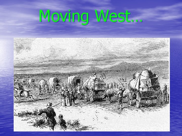 Moving West… 