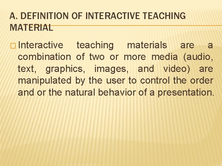 A. DEFINITION OF INTERACTIVE TEACHING MATERIAL � Interactive teaching materials are a combination of