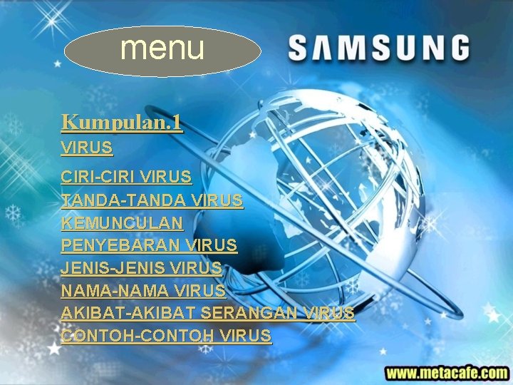 menu Kumpulan. 1 VIRUS CIRI-CIRI VIRUS TANDA-TANDA VIRUS KEMUNCULAN PENYEBARAN VIRUS JENIS-JENIS VIRUS NAMA-NAMA