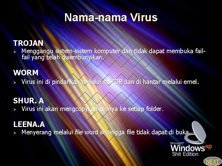Nama-nama Virus TROJAN Ø Menggangu sistem-sistem komputer dan tidak dapat membuka fail yang telah