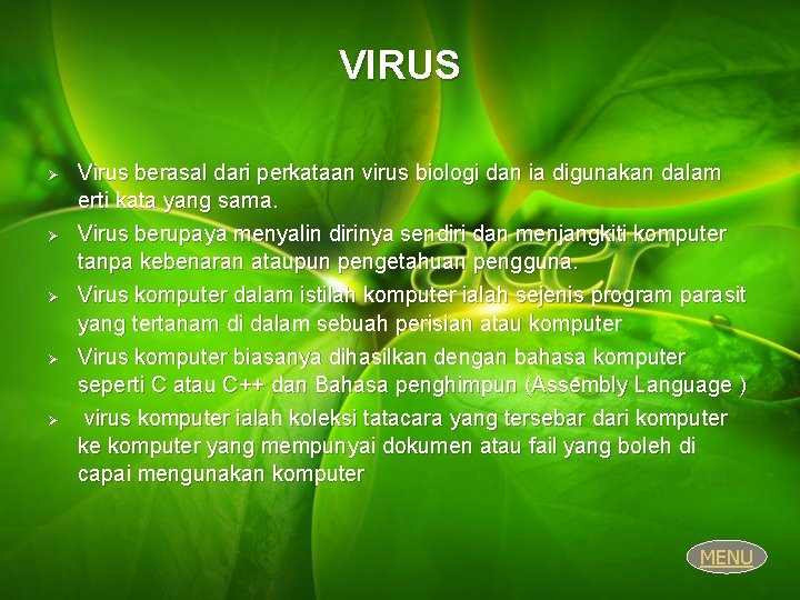 VIRUS Ø Ø Ø Virus berasal dari perkataan virus biologi dan ia digunakan dalam