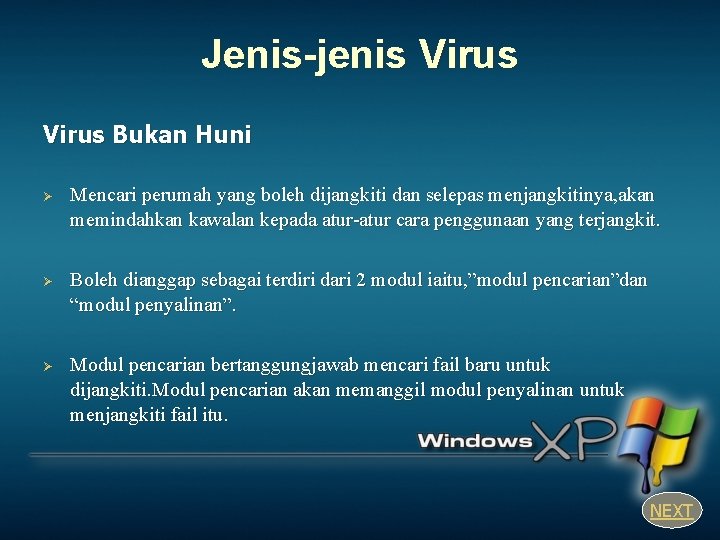 Jenis-jenis Virus Bukan Huni Ø Mencari perumah yang boleh dijangkiti dan selepas menjangkitinya, akan