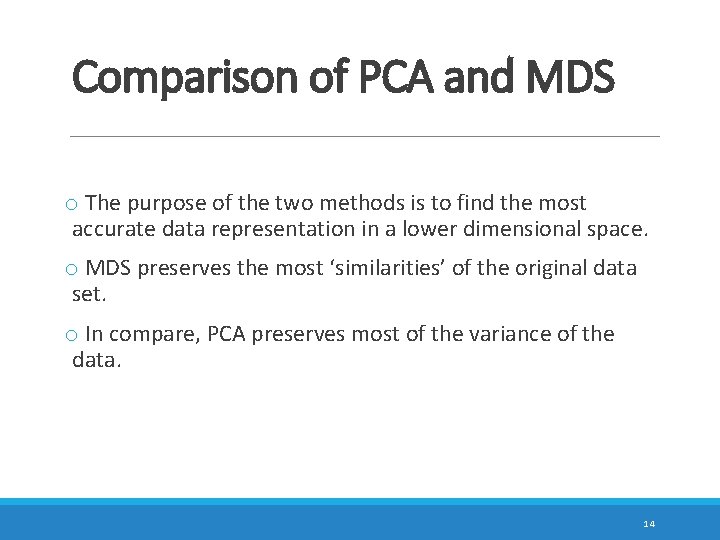 Comparison of PCA and MDS o The purpose of the two methods is to