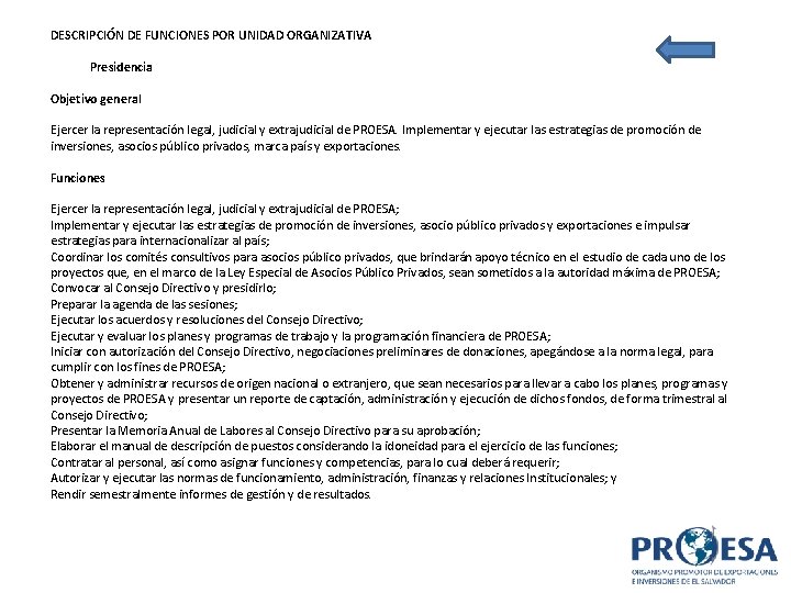 DESCRIPCIÓN DE FUNCIONES POR UNIDAD ORGANIZATIVA Presidencia Objetivo general Ejercer la representación legal, judicial