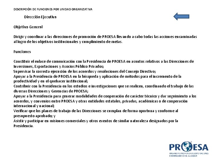 DESCRIPCIÓN DE FUNCIONES POR UNIDAD ORGANIZATIVA Dirección Ejecutiva Objetivo General Dirigir y coordinar a DESCRIPCIÓN DE FUNCIONES POR UNIDAD ORGANIZATIVA Dirección Ejecutiva Objetivo General Dirigir y coordinar a