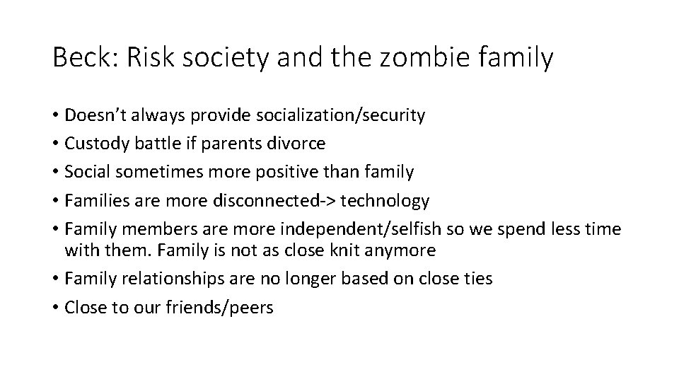 Beck: Risk society and the zombie family • Doesn’t always provide socialization/security • Custody