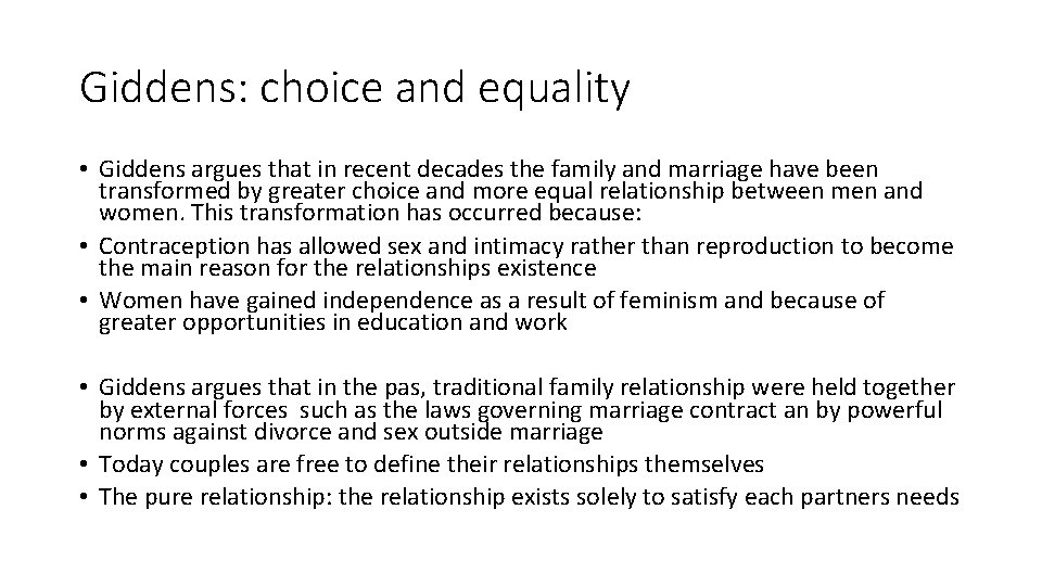 Giddens: choice and equality • Giddens argues that in recent decades the family and