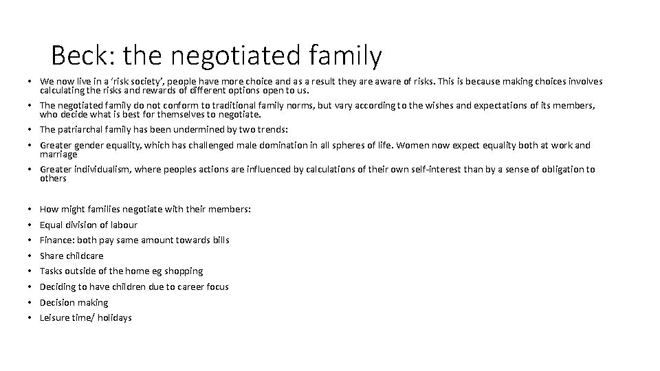 Beck: the negotiated family • We now live in a ‘risk society’, people have