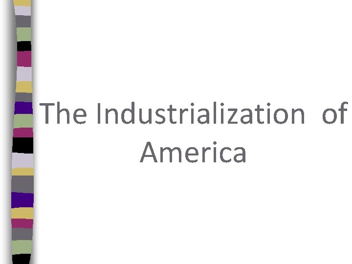 The Industrialization of America 