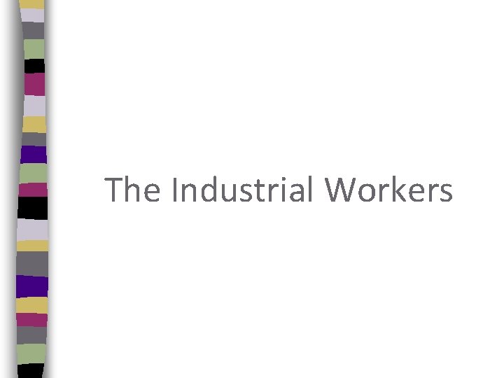 The Industrial Workers 