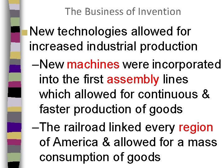 The Business of Invention ■ New technologies allowed for increased industrial production –New machines