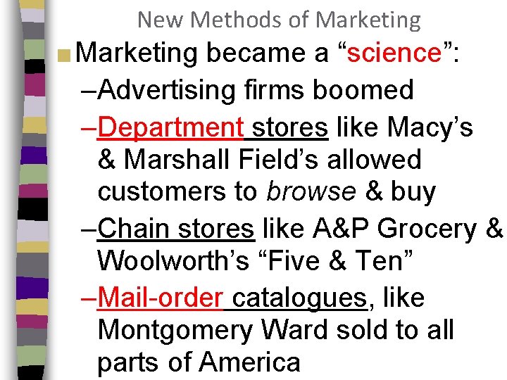 New Methods of Marketing ■ Marketing became a “science”: –Advertising firms boomed –Department stores