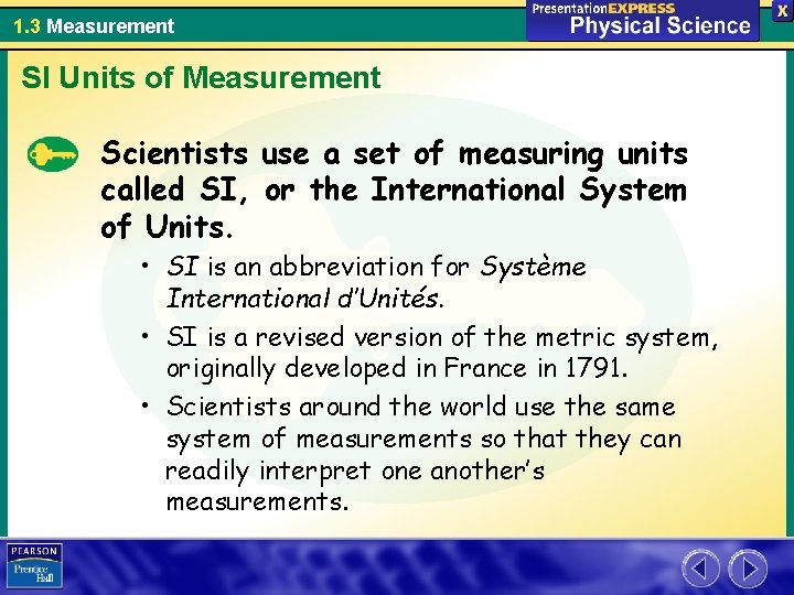 1. 3 Measurement SI Units of Measurement Scientists use a set of measuring units