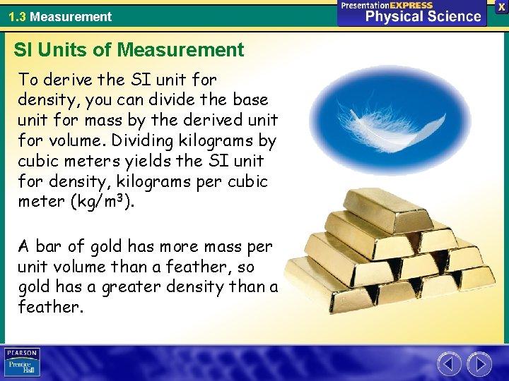 1. 3 Measurement SI Units of Measurement To derive the SI unit for density,
