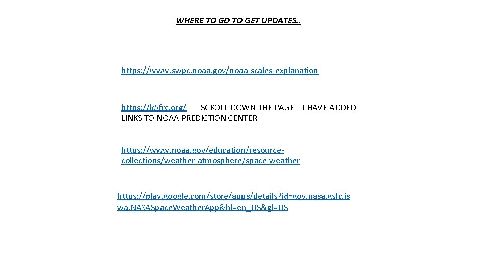WHERE TO GO TO GET UPDATES. . https: //www. swpc. noaa. gov/noaa-scales-explanation https: //k WHERE TO GO TO GET UPDATES. . https: //www. swpc. noaa. gov/noaa-scales-explanation https: //k